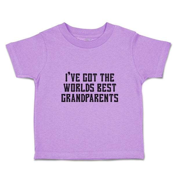 Toddler Clothes I'Ve Got The Worlds Best Grandparents Toddler Shirt Cotton