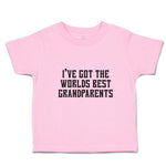 Toddler Clothes I'Ve Got The Worlds Best Grandparents Toddler Shirt Cotton