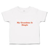 Toddler Clothes My Grandma Is Single Toddler Shirt Baby Clothes Cotton