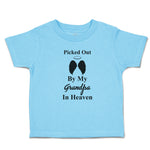 Toddler Clothes Picked out by My Grandpa in Heaven Toddler Shirt Cotton