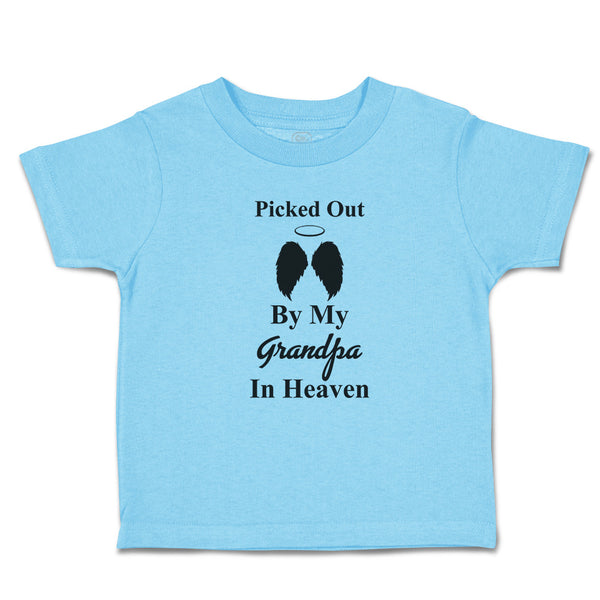 Toddler Clothes Picked out by My Grandpa in Heaven Toddler Shirt Cotton