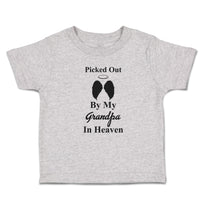 Toddler Clothes Picked out by My Grandpa in Heaven Toddler Shirt Cotton