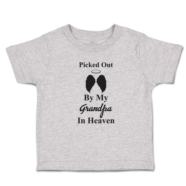 Toddler Clothes Picked out by My Grandpa in Heaven Toddler Shirt Cotton