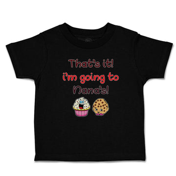 Toddler Clothes That's It! I'M Going to Nana's and Cup Cakes Toddler Shirt