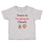 Toddler Clothes That's It! I'M Going to Nana's and Cup Cakes Toddler Shirt