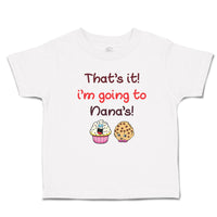 Toddler Clothes That's It! I'M Going to Nana's and Cup Cakes Toddler Shirt