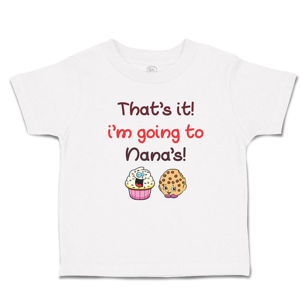 Toddler Clothes That's It! I'M Going to Nana's and Cup Cakes Toddler Shirt