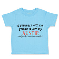 Toddler Clothes If You Mess with Me Mess with My Auntie Aunt Toddler Shirt