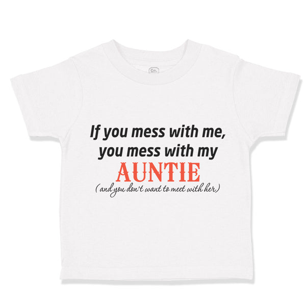 Toddler Clothes If You Mess with Me Mess with My Auntie Aunt Toddler Shirt