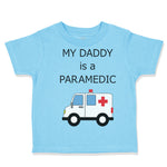 Toddler Clothes My Daddy Is A Paramedic Emt Dad Father's Day Funny Toddler Shirt