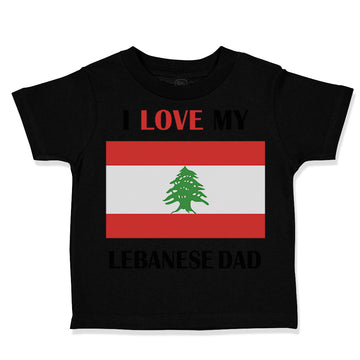 Toddler Clothes I Love My Lebanese Dad Father's Day Toddler Shirt Cotton