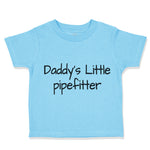 Daddy's Little Pipefitter Welder Dad Father's Day B