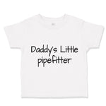 Toddler Clothes Daddy's Little Pipefitter Welder Dad Father's Day B Cotton