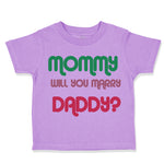 Toddler Clothes Mommy Will You Marry Daddy Mom Mothers Day Toddler Shirt Cotton