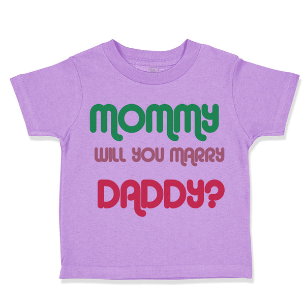 Toddler Clothes Mommy Will You Marry Daddy Mom Mothers Day Toddler Shirt Cotton