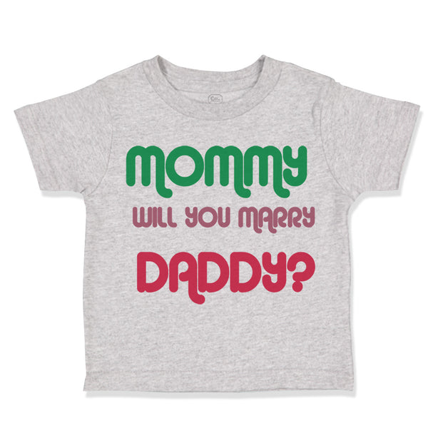 Toddler Clothes Mommy Will You Marry Daddy Mom Mothers Day Toddler Shirt Cotton