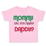 Toddler Clothes Mommy Will You Marry Daddy Mom Mothers Day Toddler Shirt Cotton