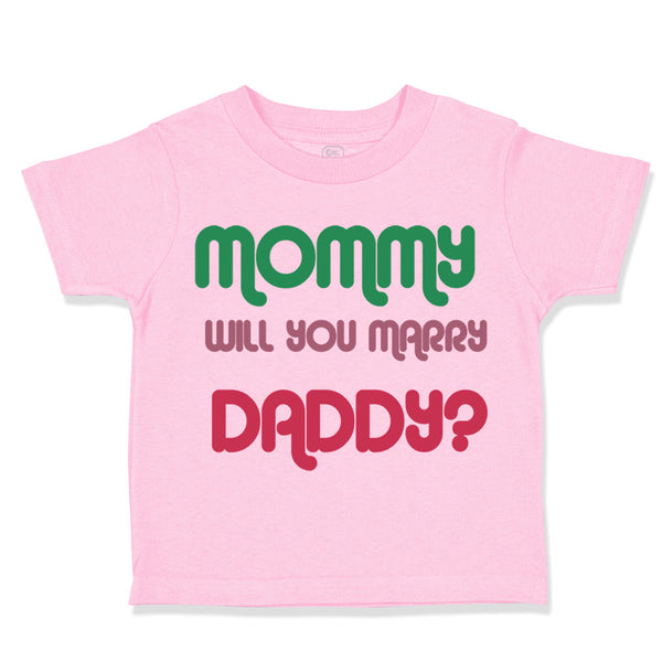 Toddler Clothes Mommy Will You Marry Daddy Mom Mothers Day Toddler Shirt Cotton