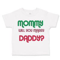 Toddler Clothes Mommy Will You Marry Daddy Mom Mothers Day Toddler Shirt Cotton