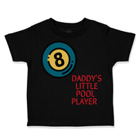 Daddy's Little Pool Player Billiards Dad Father's Day A