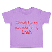 Toddler Clothes Obviously I Get My Good Looks from Uncle Funny Family Cotton