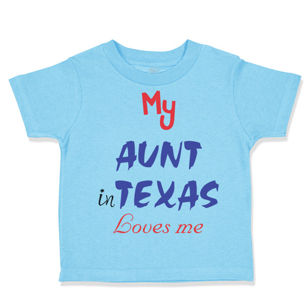 Toddler Clothes My Aunt in Texas Loves Me Toddler Shirt Baby Clothes Cotton
