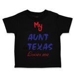 Toddler Clothes My Aunt in Texas Loves Me Toddler Shirt Baby Clothes Cotton