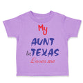 Toddler Clothes My Aunt in Texas Loves Me Toddler Shirt Baby Clothes Cotton
