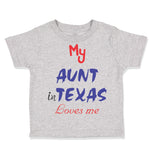 Toddler Clothes My Aunt in Texas Loves Me Toddler Shirt Baby Clothes Cotton