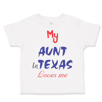 Toddler Clothes My Aunt in Texas Loves Me Toddler Shirt Baby Clothes Cotton