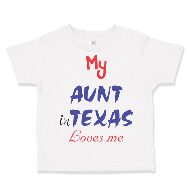 Toddler Clothes My Aunt in Texas Loves Me Toddler Shirt Baby Clothes Cotton