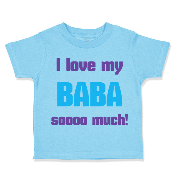 Toddler Clothes I Love My Baba Sooo Much Dad Father's Day Toddler Shirt Cotton