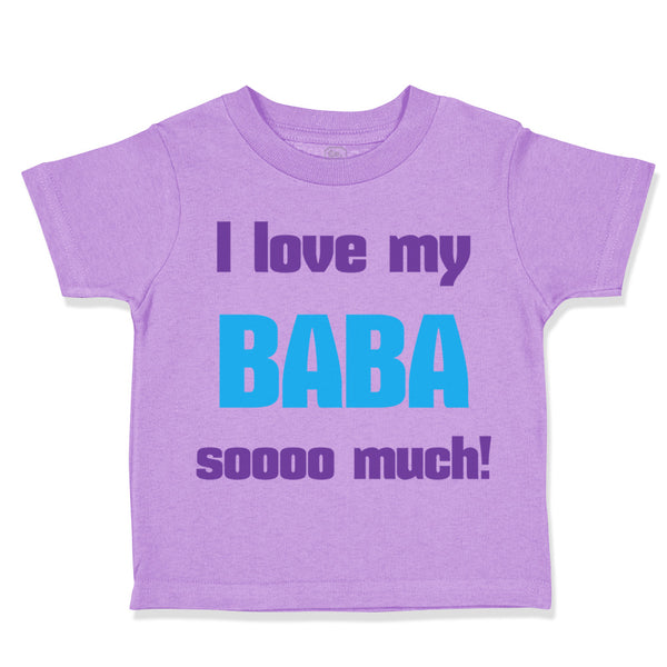 Toddler Clothes I Love My Baba Sooo Much Dad Father's Day Toddler Shirt Cotton