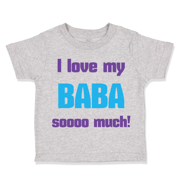 Toddler Clothes I Love My Baba Sooo Much Dad Father's Day Toddler Shirt Cotton