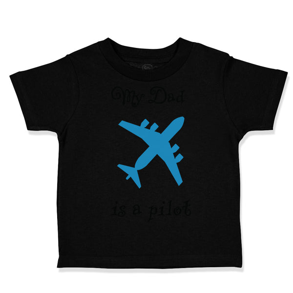 Toddler Clothes My Dad Is A Pilot Flying Dad Father's Day Toddler Shirt Cotton