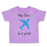 Toddler Clothes My Dad Is A Pilot Flying Dad Father's Day Toddler Shirt Cotton