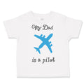 Toddler Clothes My Dad Is A Pilot Flying Dad Father's Day Toddler Shirt Cotton