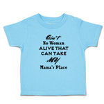 Toddler Clothes Ain'T No Woman Alive That Can Take My Mama's Place Toddler Shirt
