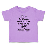 Toddler Clothes Ain'T No Woman Alive That Can Take My Mama's Place Toddler Shirt