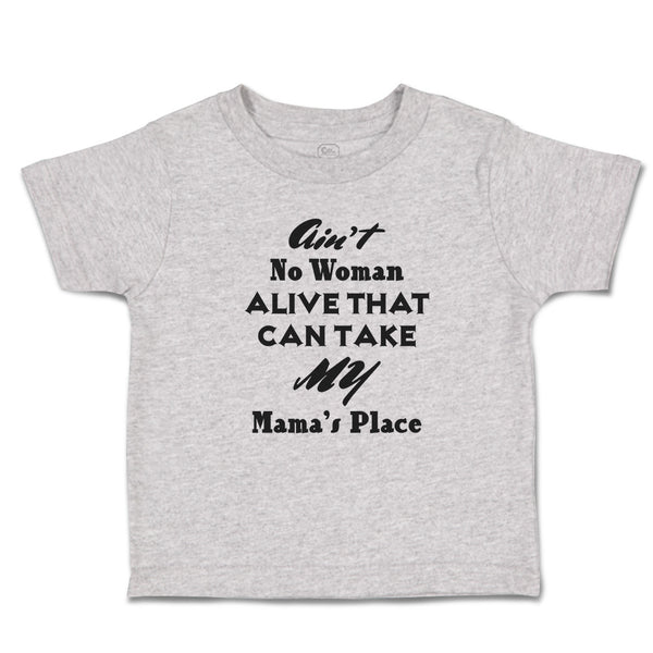Ain'T No Woman Alive That Can Take My Mama's Place