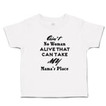 Toddler Clothes Ain'T No Woman Alive That Can Take My Mama's Place Toddler Shirt