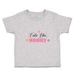 Toddler Clothes Cute like Mommy Toddler Shirt Baby Clothes Cotton