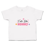 Toddler Clothes Cute like Mommy Toddler Shirt Baby Clothes Cotton