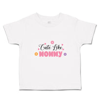 Toddler Clothes Cute like Mommy Toddler Shirt Baby Clothes Cotton
