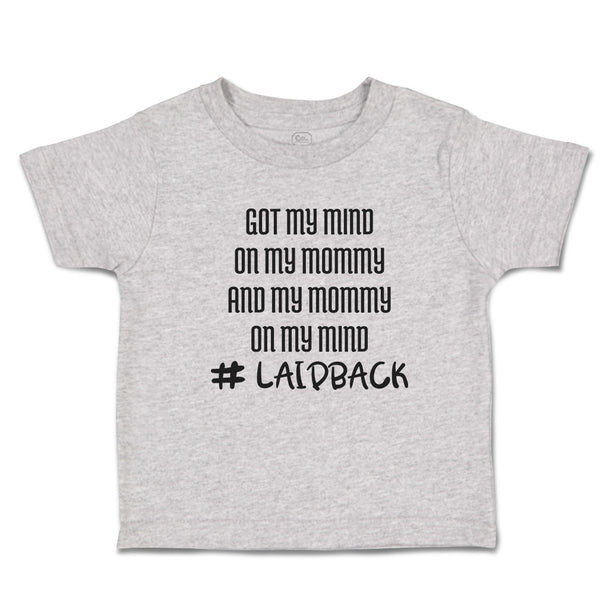 Got My Mind on My Mommy and My Mommy on My Mind # Laidback
