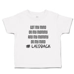 Toddler Clothes Got My Mind on My Mommy and My Mommy on My Mind # Laidback