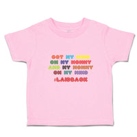 Toddler Clothes Got My Mind on My Mommy and My Mommy on My Mind # Laidback