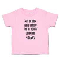 Toddler Clothes Got My Mind on My Mommy and My Mommy on My Mind # Laidback