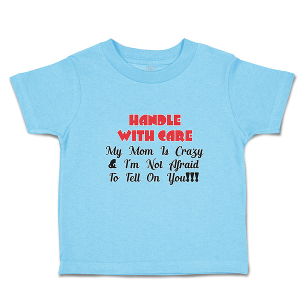 Toddler Clothes Handle Care My Mom Crazy & I'M Not Afraid Tell You!!! Cotton