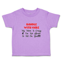 Toddler Clothes Handle Care My Mom Crazy & I'M Not Afraid Tell You!!! Cotton